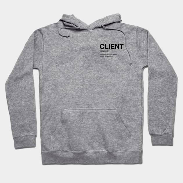 Funny Client Definition Hoodie by HailDesign